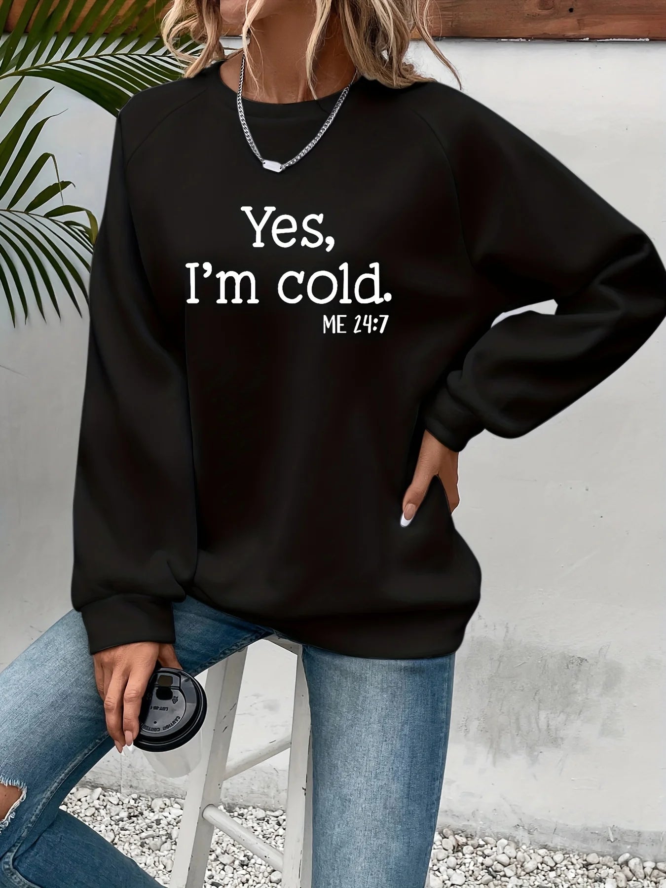 Yes I'm Cold Letter Printed Sweatshirts For Womens Long Sleeves Crewneck